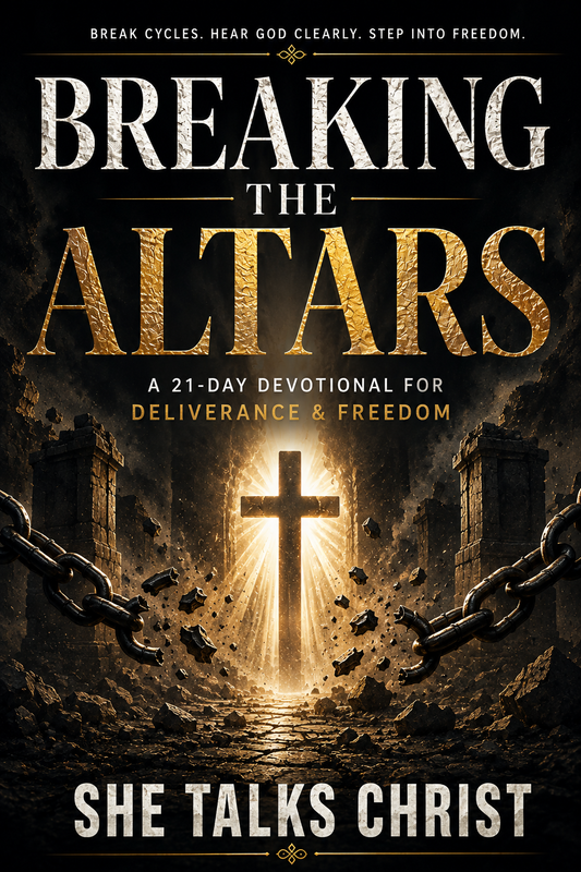 Breaking The Altars: A 21-Day Devotional for Deliverance & Spiritual Freedom | E-Book